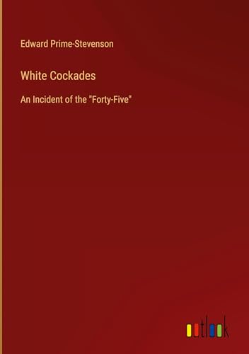 White Cockades: An Incident of the Forty-Five