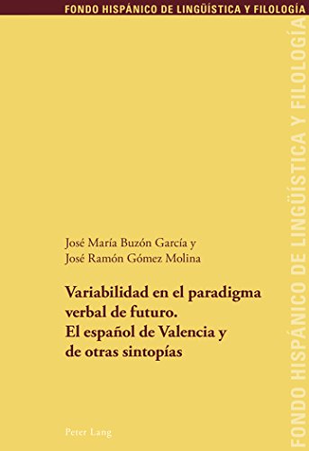 Variabilidad en el paradigma verbal de futuro. El español de Valencia y de otras sintopías (Fondo Hispánico de Lingüística y Filología)