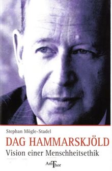Dag Hammarskjöld: Vision einer Menschheitsethik von Stephan Mögle-Stadel | Buch | Zustand gut