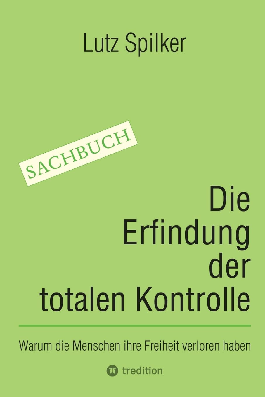Die Erfindung der totalen Kontrolle: Warum die Menschen ihre Freiheit verloren haben