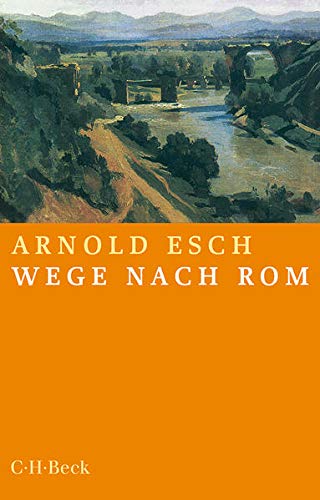 Wege nach Rom: Annäherungen aus zehn Jahrhunderten