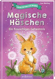 Lesen lernen mit Magie: Magische Häschen: Ein flauschiges Geheimnis | Zauberhafte Geschichte zum Lesenlernen | ab 6 Jahren