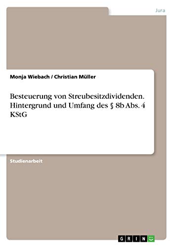 Besteuerung von Streubesitzdividenden. Hintergrund und Umfang des § 8b Abs. 4 KStG