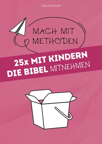 25x mit Kindern die Bibel mitnehmen (Mach mit-Methoden)