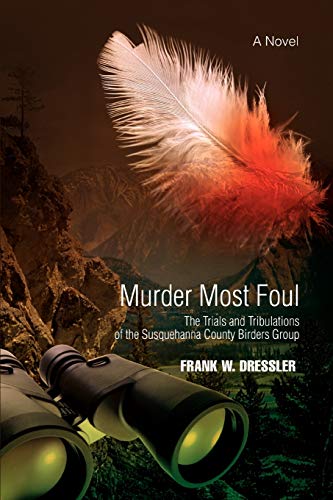 Murder Most Foul: The Trials and Tribulations of the Susquehanna County Birders Group
