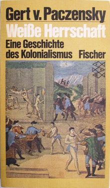 Weiße Herrschaft: Eine Geschichte des Kolonialismus