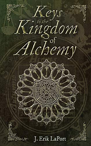 Keys to the Kingdom of Alchemy: Unlocking the Secrets of Basil Valentine's Stone - Hardcover Color Edition (978-0990619857) (Quintessence Classical Alchemy, Band 2)