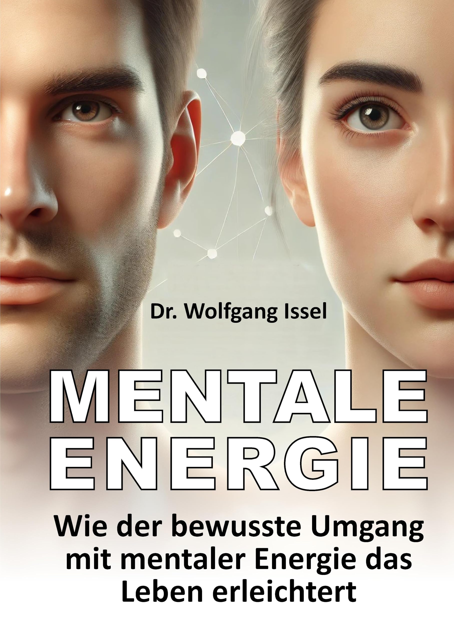 Mentale Energie: Wie der bewusste Umgang mit mentaler Energie das Leben erleichtert