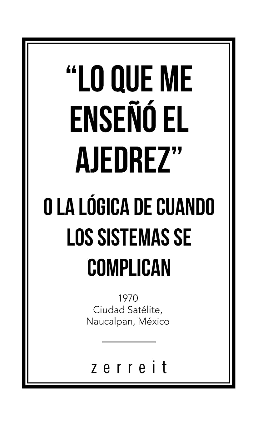 Lo Que Me Enseñó El Ajedrez O La Lógica De Cuando Los Sistemas Se Complican
