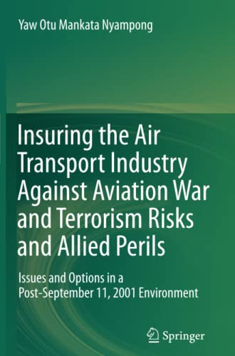 Insuring the Air Transport Industry Against Aviation War and Terrorism Risks and Allied Perils: Issues and Options in a Post-September 11, 2001 Environment