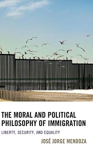 The Moral and Political Philosophy of Immigration: Liberty, Security, and Equality