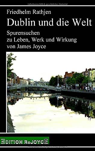 Dublin und die Welt: Spurensuchen zu Leben, Werk und Wirkung von James Joyce (rejoyce pocket)