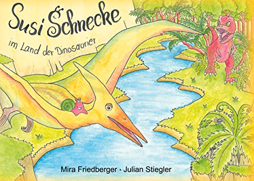 Susi Schnecke im Land der Dinosaurier (Die Abenteuer von Susi Schnecke, Band 1)
