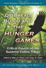 Of Bread, Blood and the Hunger Games: Critical Essays on the Suzanne Collins Trilogy (Critical Explorations in Science Fiction and Fantasy)