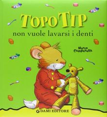 Topo Tip non vuole lavarsi i denti