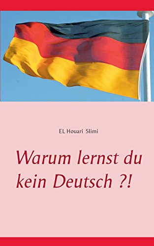 Warum lernst du kein Deutsch ?!