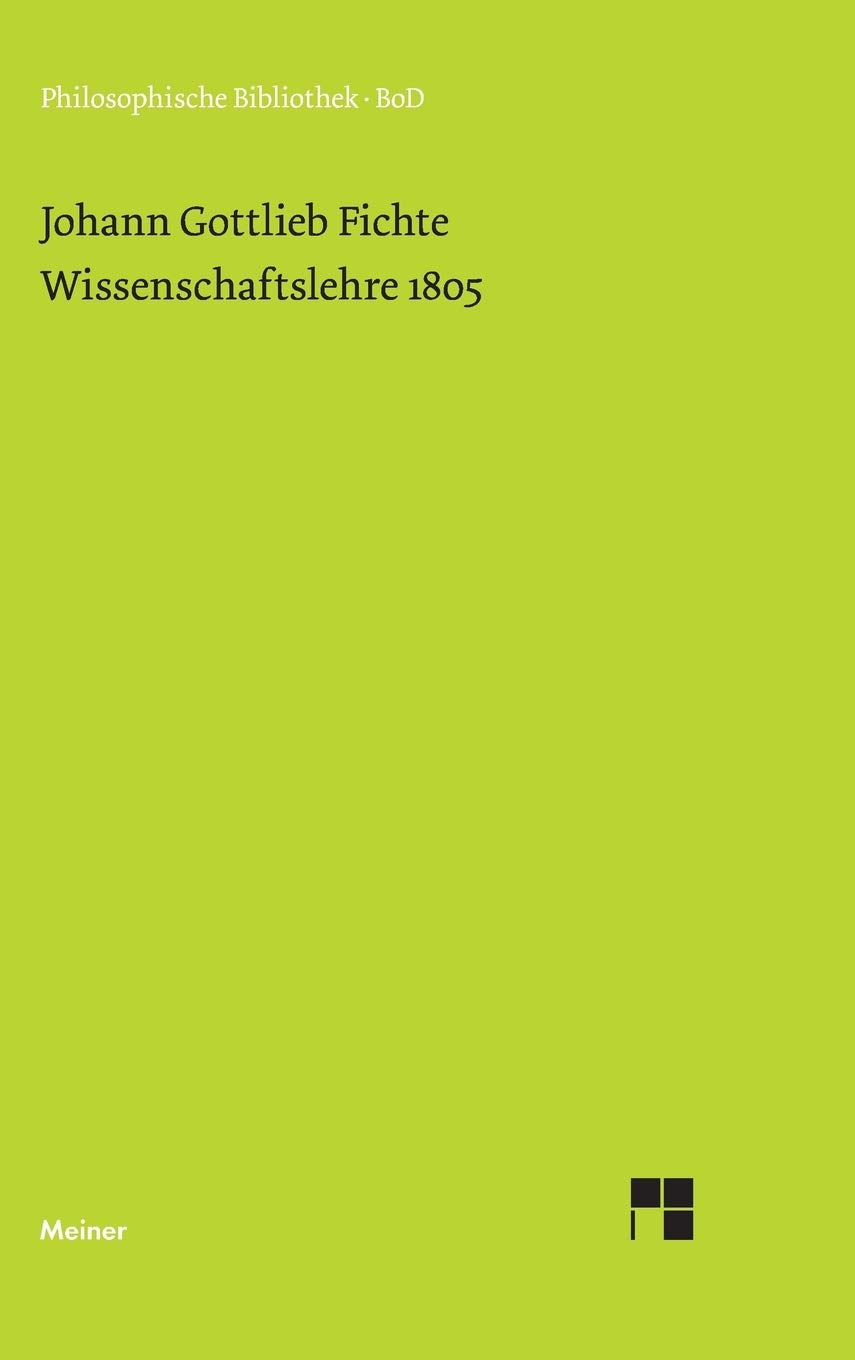 Wissenschaftslehre (1805) (Philosophische Bibliothek)
