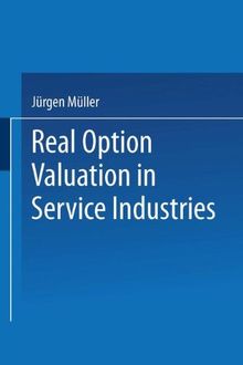Real Option Valuation in Service Industries (Gabler Edition Wissenschaft)