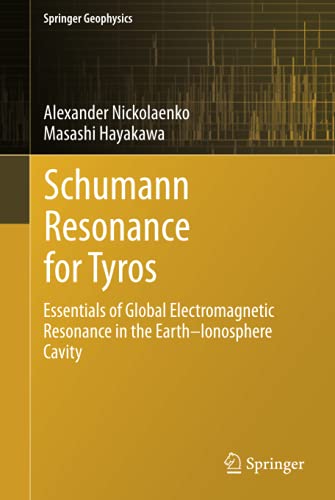 Schumann Resonance for Tyros: Essentials of Global Electromagnetic Resonance in the Earth–Ionosphere Cavity (Springer Geophysics)