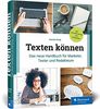 Texten können: Das neue Handbuch für Marketer, Texter und Redakteure. Mit Checklisten und Schreibanleitungen für alle Textarten
