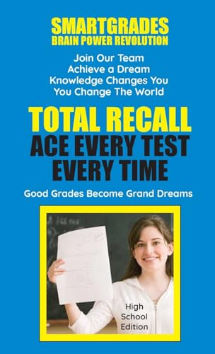 Total Recall: Ace Every Test Every Time: High School Edition Study Skills SMARTGRADES BRAIN POWER REVOLUTION : Ace Every Test Every Time: College ... BRAIN POWER REVOLUTION : 5 Star Book Reviews!