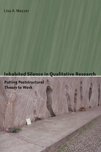 Inhabited Silence in Qualitative Research: Putting Poststructural Theory to Work (Counterpoints)