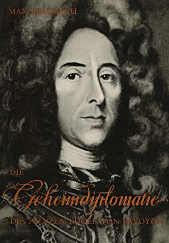 Die Geheimdiplomatie des Prinzen Eugen von Savoyen (Wissenschaftliche Abhandlungen der Arbeitsgemeinschaft für Forschung des Landes Nordrhein-Westfalen, 22, Band 22)