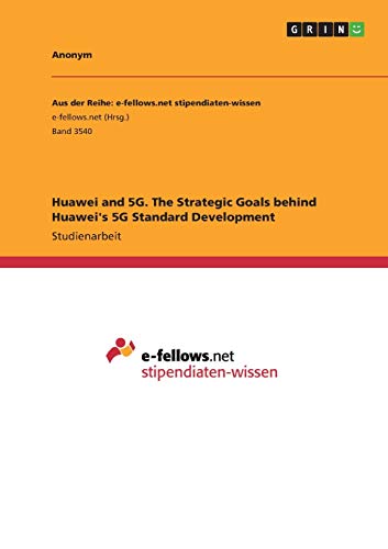Huawei and 5G. The Strategic Goals behind Huawei's 5G Standard Development
