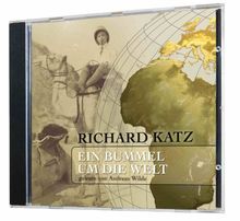 Richard Katz: Ein Bummel um die Welt (1 Hörbuch; gelesen von Andreas Wilde, Gesamtlänge: ca. 140 Minuten)