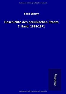 Geschichte des preußischen Staats: 7. Band: 1815-1871