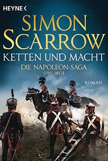 Ketten und Macht - Die Napoleon-Saga 1795 - 1803: Roman