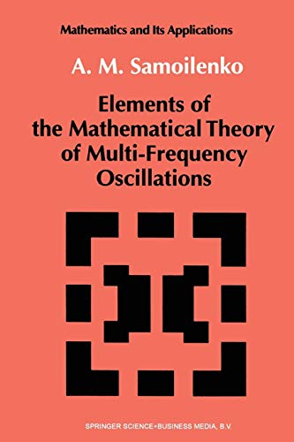 Elements of the Mathematical Theory of Multi-Frequency Oscillations (Mathematics and its Applications) (Mathematics and its Applications, 71, Band 71)