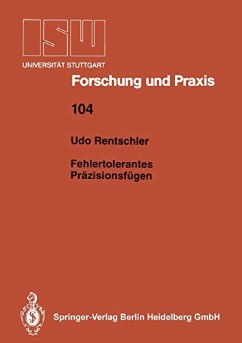 Fehlertolerantes Präzisionsfügen (ISW Forschung und Praxis, 104, Band 104)