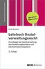 Lehrbuch Sozialverwaltungsrecht: Grundlagen der Sozialverwaltung, des Verwaltungshandelns und des Rechtsschutzsystems (Studienmodule Soziale Arbeit)
