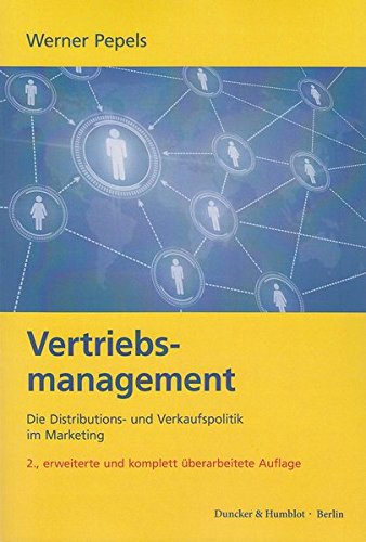 Vertriebsmanagement.: Die Distributions- und Verkaufspolitik im Marketing.