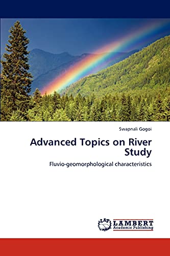 Advanced Topics on River Study: Fluvio-geomorphological characteristics