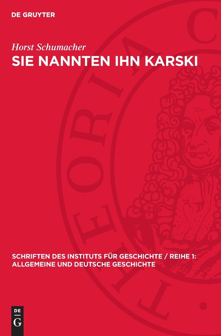Sie nannten ihn Karski: Das revolutionäre Wirken Julian Marchlewskis in der deutschen Arbeiterbewegung 1896 bis 1919 (Schriften des Instituts für ... 1: Allgemeine und Deutsche Geschichte, 24)