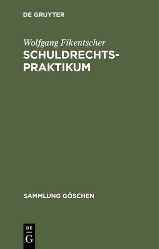 Schuldrechtspraktikum: Methodik, Schwerpunkte, Übersichten und Fälle mit Lösungshinweisen auf Gebieten des Zivilrechts mit schuldrechtlichem Einschlag (Sammlung Göschen, Band 6378)