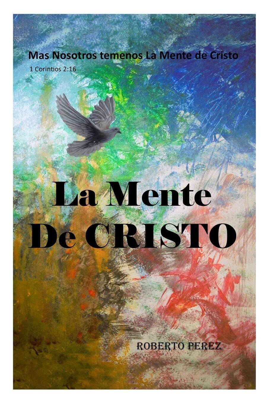 La Mente de Cristo: Mas Nosotros Tenemos La Mente de Cristo