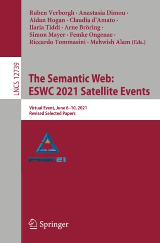 The Semantic Web: ESWC 2021 Satellite Events: Virtual Event, June 6–10, 2021, Revised Selected Papers (Lecture Notes in Computer Science, Band 12739)