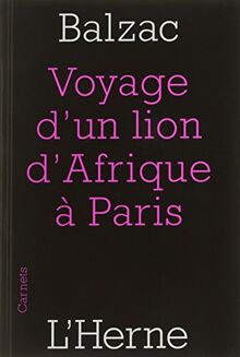 Voyage d'un lion d'Afrique à Paris. Guide-âne à l'usage des animaux qui veulent parvenir aux honneurs