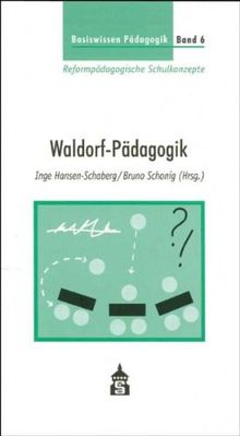 Basiswissen Pädagogik 6. Reformpädagogische Schulkonzepte. Waldorf-Pädagogik