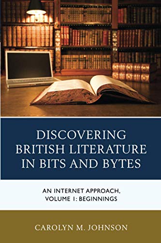 Discovering British Literature in Bits and Bytes: An Internet Approach, Beginnings, Volume 1
