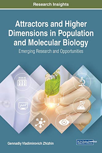 Attractors and Higher Dimensions in Population and Molecular Biology: Emerging Research and Opportunities (Advances in Bioinformatics and Biomedical Engineering)