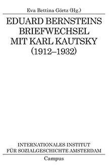 Eduard Bernsteins Briefwechsel mit Karl Kautsky (1912-1932) (Quellen und Studien zur Sozialgeschichte, IISG Amsterdam)