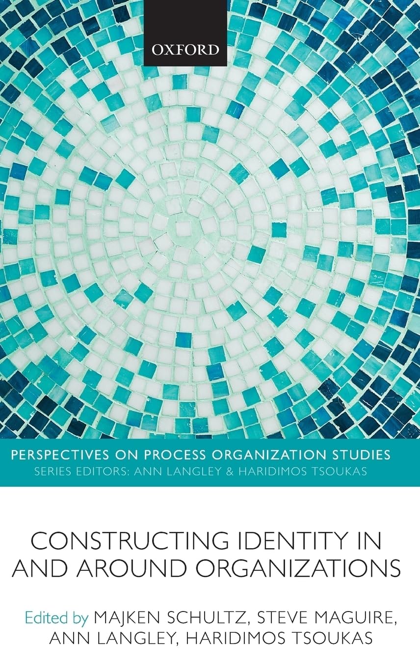 Constructing Identity in and Around Organizations (Perspectives on Process Organization Studies, Band 2)