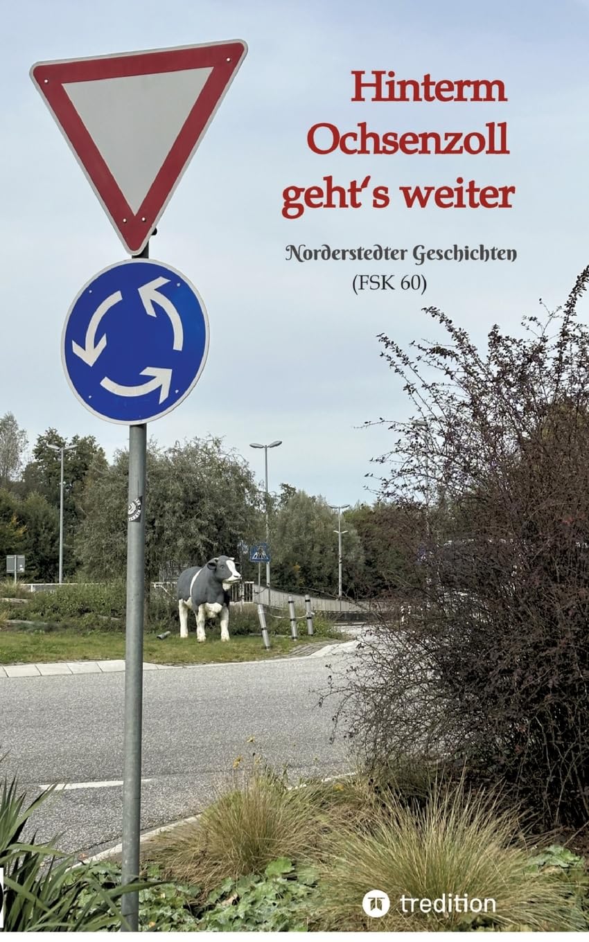 Schmidt, Akono: Hinterm Ochsenzoll geht¿s weiter - »Ochsenzoll« ist die nördlichste Station des Hamburger U-Bahn-Netzes und für viele das Ende der Welt. Aaaber: Hinterm Ochsenzoll geht¿s weiter!