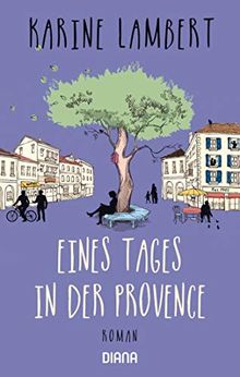 Eines Tages in der Provence: Roman