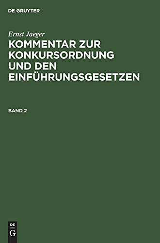 Ernst Jaeger: Kommentar zur Konkursordnung und den Einführungsgesetzen. Band 2: JKO3A-B, Band 2