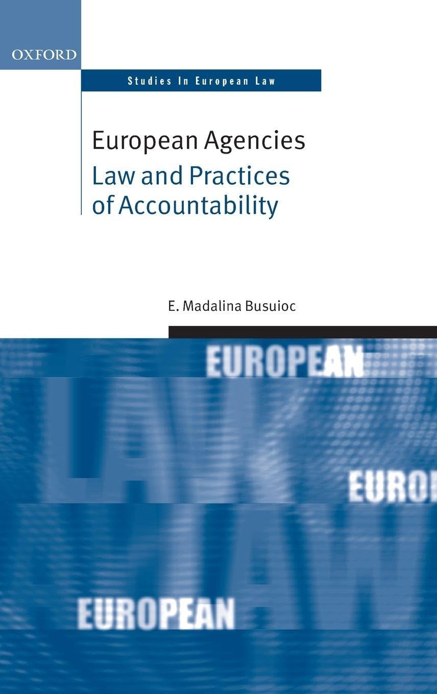 European Agencies: Law and Practices of Accountability (Oxford Studies in European Law)